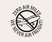 Zero Air Miles, We Never Freight